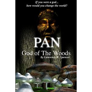 Spencer, Lawrence R. Pan God of The Woods Spencer, Lawrence R. Pan God of The Woods