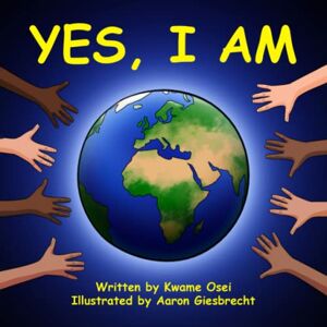 Osei, Kwame Yes, I am: An Affirmations book for children Osei, Kwame Yes, I am: An Affirmations book for children