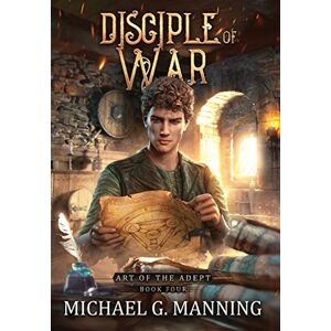 Manning, Michael G Disciple of War: 4 (Art of the Adept) Manning, Michael G Disciple of War: 4 (Art of the Adept)