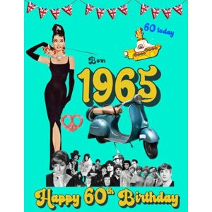 Press, Little Pips Born 1965 60 today Happy 60th Birthday: Year You Were Born 1965 60th Birthday gift for women and men A4 full colour fact & trivia book (The Year You Were Born Book Series) Press, Little Pips Born 1965 60 today Happy 60th Birthday: Year You Were Born 1965 60th Birthday gift for women and men A4 full colour fact & trivia book (The Year You Were Born Book Series)