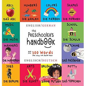 Martin, Dayna The Preschooler's Handbook: Bilingual (English / German) (Englisch / Deutsch) ABC's, Numbers, Colors, Shapes, Matching, School, Manners, Potty and ... Early Readers: Children's Learning Books Martin, Dayna The Preschooler's Handbook: Bilingual (English / German) (Englisch / Deutsch) ABC's, Numbers, Colors, Shapes, Matching, School, Manners, Potty and ... Early Readers: Children's Learning Books