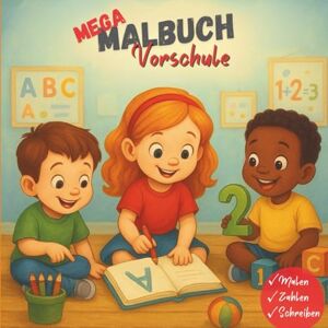 Nowak, Barbara MEGA MALBUCH Vorschule: Malen. Lernen. Spaß haben! Über 110 Ausmalbilder für Vorschulkinder und die 1. Klasse Nowak, Barbara MEGA MALBUCH Vorschule: Malen. Lernen. Spaß haben! Über 110 Ausmalbilder für Vorschulkinder und die 1. Klasse