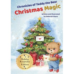 Share, Deborah Chronicles of Teddy the Bear-Christmas Magic Share, Deborah Chronicles of Teddy the Bear-Christmas Magic