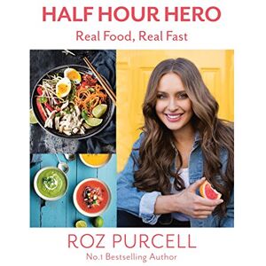Purcell, Roz Half Hour Hero: Real Food, Real Fast Purcell, Roz Half Hour Hero: Real Food, Real Fast