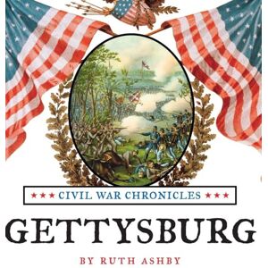 Ashby, Ruth Gettysburg-Great Battles of the Civil War: 6 (Civil War Chronicles) Ashby, Ruth Gettysburg-Great Battles of the Civil War: 6 (Civil War Chronicles)