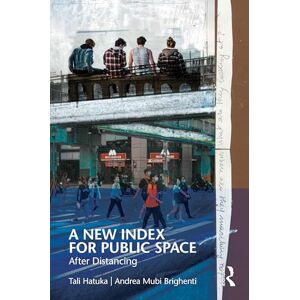 Hatuka, Tali A New Index for Public Space: After Distancing Hatuka, Tali A New Index for Public Space: After Distancing