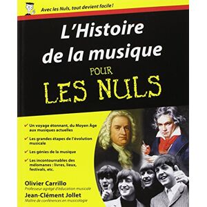 Carrillo, Olivier Histoire de la musique Pour les nuls (L'): Du Moyen Age aux musiques actuelles Carrillo, Olivier Histoire de la musique Pour les nuls (L'): Du Moyen Age aux musiques actuelles