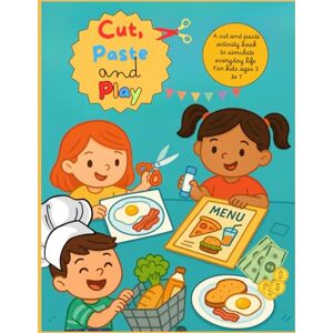 delle idee SaNi, La fabbrica Cut, Paste and Play: A creative cut and paste activity book for kids ages 3-7 to simulate real life situations through play and imagination delle idee SaNi, La fabbrica Cut, Paste and Play: A creative cut and paste activity book for kids ages 3-7 to simulate real life situations through play and imagination