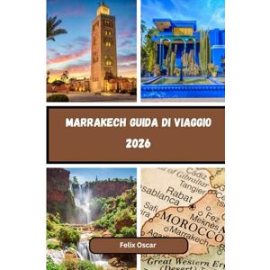 Oscar, Felix Marrakech Guida di viaggio 2026 Oscar, Felix Marrakech Guida di viaggio 2026