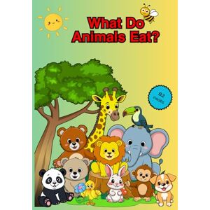 Studio, Shrouq What Do Animals Eat? Kids Activity Book- 82 pages: Multiple Choice, Coloring, Fill-in-the-Blanks & Answers for Ages 2-8 Studio, Shrouq What Do Animals Eat? Kids Activity Book- 82 pages: Multiple Choice, Coloring, Fill-in-the-Blanks & Answers for Ages 2-8