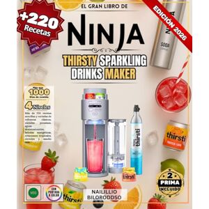 BILORODDSO, NAILILLIO El gran libro de Ninja THIRSTY Sparkling Drinks Maker: Más de 220 recetas sencillas y variadas de refrescos clásicos, cócteles premium, aguas ... creaciones tropicales, cócteles y mucho más BILORODDSO, NAILILLIO El gran libro de Ninja THIRSTY Sparkling Drinks Maker: Más de 220 recetas sencillas y variadas de refrescos clásicos, cócteles premium, aguas ... creaciones tropicales, cócteles y mucho más