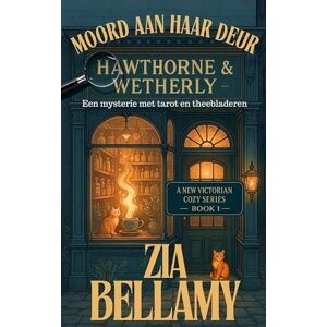 Bellamy, Zia Moord aan haar deur: 1 (Een Mysterie Met Tarot En Theebladeren) Bellamy, Zia Moord aan haar deur: 1 (Een Mysterie Met Tarot En Theebladeren)