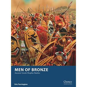 Farrington, Eric Men of Bronze: Ancient Greek Hoplite Battles (Osprey Wargames) Farrington, Eric Men of Bronze: Ancient Greek Hoplite Battles (Osprey Wargames)
