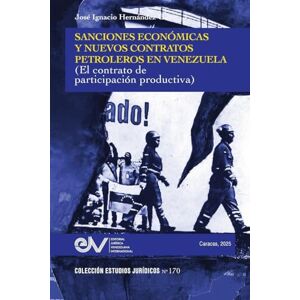Hernández G, José Ignacio Sanciones Economicas Y Nuevos Contratos Petroleros En Venezuela (El Contrato de Participacion Productiva) Hernández G, José Ignacio Sanciones Economicas Y Nuevos Contratos Petroleros En Venezuela (El Contrato de Participacion Productiva)