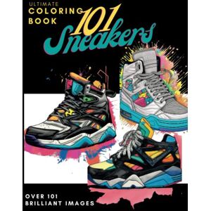 Occasions, Colouring Books For All Sneaker Coloring Book: 101 Sneakers Colouring Book For Adults & Children: The Ultimate Sneaker Coloring Book Filled with Over 101 Brilliant Unique Images Create Your Own Designs Occasions, Colouring Books For All Sneaker Coloring Book: 101 Sneakers Colouring Book For Adults & Children: The Ultimate Sneaker Coloring Book Filled with Over 101 Brilliant Unique Images Create Your Own Designs