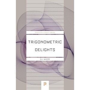 Maor, Eli Trigonometric Delights: 67 (Princeton Science Library) Maor, Eli Trigonometric Delights: 67 (Princeton Science Library)
