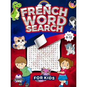 Manu, Edward Afrifa French Word Search for Kids Ages 8-12, themed puzzle activity book for Children with answers: 100 Large Print Puzzles: Mots mêlés en français pour ... (Foreign Language Puzzle Books for Kids) Manu, Edward Afrifa French Word Search for Kids Ages 8-12, themed puzzle activity book for Children with answers: 100 Large Print Puzzles: Mots mêlés en français pour ... (Foreign Language Puzzle Books for Kids)
