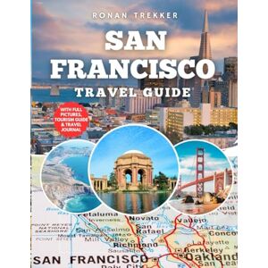 Trekker, Ronan San Francisco Travel Guide: Explore America’s Most European City with Beaches, Family Adventures, Foodie Hotspots, Day Trips, and Local Tips (Ronan Trekker Travel Guides: California Edition) Trekker, Ronan San Francisco Travel Guide: Explore America’s Most European City with Beaches, Family Adventures, Foodie Hotspots, Day Trips, and Local Tips (Ronan Trekker Travel Guides: California Edition)