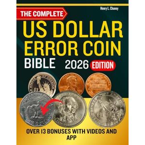 L. Chaney, Henry THE COMPLETE U.S DOLLAR ERROR COIN BIBLE 2026: Comprehensive Guide to Identifying, Valuing, and Collecting Rare U.S. Dollar Coin Errors with Price Charts and Expert Tips L. Chaney, Henry THE COMPLETE U.S DOLLAR ERROR COIN BIBLE 2026: Comprehensive Guide to Identifying, Valuing, and Collecting Rare U.S. Dollar Coin Errors with Price Charts and Expert Tips