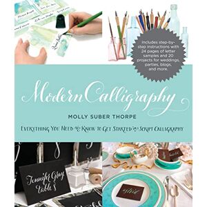 Thorpe, Molly Suber Modern Calligraphy: Everything You Need to Know to Get Started in Script Calligraphy Thorpe, Molly Suber Modern Calligraphy: Everything You Need to Know to Get Started in Script Calligraphy