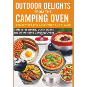 RecipeMaster, Julia Outdoor Delights from the Camping Oven – 200 Recipes for Adventure and Flavor Perfect for Omnia, Dutch Ovens, and All Portable Camping Ovens: Simple ... Recipes for Holidays, Vanlife & Nature Lovers RecipeMaster, Julia Outdoor Delights from the Camping Oven – 200 Recipes for Adventure and Flavor Perfect for Omnia, Dutch Ovens, and All Portable Camping Ovens: Simple ... Recipes for Holidays, Vanlife & Nature Lovers