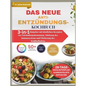 Neubrandt, Dr. Janina Das neue Anti-Entzündungs-Kochbuch: 3-in-1-Ratgeber mit köstlichen Rezepten zur Entzündungshemmung, Stärkung des Immunsystems und Förderung des Wohlbefindens Neubrandt, Dr. Janina Das neue Anti-Entzündungs-Kochbuch: 3-in-1-Ratgeber mit köstlichen Rezepten zur Entzündungshemmung, Stärkung des Immunsystems und Förderung des Wohlbefindens