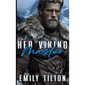 Tilton, Emily Her Viking Master: A Dark Sci-Fi Romance (Bound for Training) Tilton, Emily Her Viking Master: A Dark Sci-Fi Romance (Bound for Training)