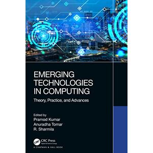 Emerging Technologies in Computing: Theory, Practice, and Advances Emerging Technologies in Computing: Theory, Practice, and Advances