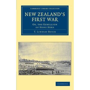 Buick, T. Lindsay New Zealand's First War: Or, the Rebellion of Hone Heke (Cambridge Library Collection History of Oceania) Buick, T. Lindsay New Zealand's First War: Or, the Rebellion of Hone Heke (Cambridge Library Collection History of Oceania)