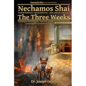 Geliebter, Dr. Joseph Nechamos Shai on the Three Weeks: Including the 17th of Tammuz, Tisha B’Av, Personal accounts of the Shoa and Inspiration created for the IDF Serving in Gaza Geliebter, Dr. Joseph Nechamos Shai on the Three Weeks: Including the 17th of Tammuz, Tisha B’Av, Personal accounts of the Shoa and Inspiration created for the IDF Serving in Gaza