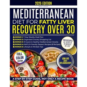 Godwell, Miles Mediterranean Diet for Fatty Liver Recovery Over 30: Quick 20-Minute Low-Fat, Anti-Inflammatory Recipes to Reverse NAFLD, Burn Belly Fat, Boost Energy, and Beat Bloating Without Losing Taste Godwell, Miles Mediterranean Diet for Fatty Liver Recovery Over 30: Quick 20-Minute Low-Fat, Anti-Inflammatory Recipes to Reverse NAFLD, Burn Belly Fat, Boost Energy, and Beat Bloating Without Losing Taste