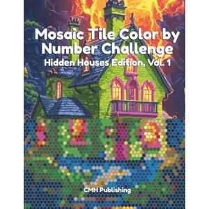 Publishing, CMH Mosaic Tile Color by Number Challenge: Hidden Houses Edition, Vol. 1: Fill in 50 Detailed Designs Using 36 Colors to Reveal Stunning Houses, A Unique ... Creative Relaxation (Pixel Color By Number) Publishing, CMH Mosaic Tile Color by Number Challenge: Hidden Houses Edition, Vol. 1: Fill in 50 Detailed Designs Using 36 Colors to Reveal Stunning Houses, A Unique ... Creative Relaxation (Pixel Color By Number)
