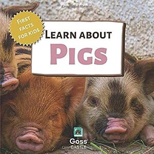 Castle, Goss Learn About Pigs First Facts for Kids (First Facts for Kids! The 'Learn About' Series) Castle, Goss Learn About Pigs First Facts for Kids (First Facts for Kids! The 'Learn About' Series)