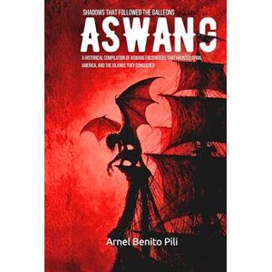 Pili, Mr. Arnel Benito Conde ASWANG: SHADOWS THAT FOLLOWED THE GALLEONS: A Historical Compilation of Aswang Encounters That Haunted Spain, America, and the Islands They Conquered Pili, Mr. Arnel Benito Conde ASWANG: SHADOWS THAT FOLLOWED THE GALLEONS: A Historical Compilation of Aswang Encounters That Haunted Spain, America, and the Islands They Conquered