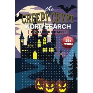 Word Searches, JT's The Creepy Crypt Word Search Puzzle Book for Adult: A Spine-Chilling Collection of Crypt-Themed Word Searches to Thrill and Challenge Your Mind Word Searches, JT's The Creepy Crypt Word Search Puzzle Book for Adult: A Spine-Chilling Collection of Crypt-Themed Word Searches to Thrill and Challenge Your Mind