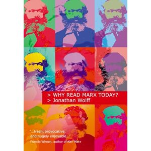 Wolff, Jonathan Why Read Marx Today? Wolff, Jonathan Why Read Marx Today?