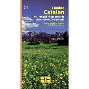 Christie, Callum Camino Catalan: The Tranquil Route Towards Santiago de Compstela Christie, Callum Camino Catalan: The Tranquil Route Towards Santiago de Compstela