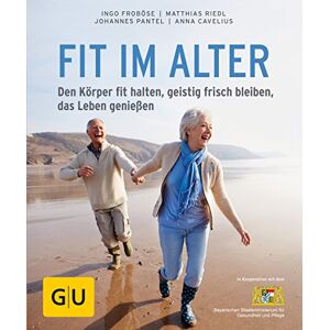 Froböse, Ingo Fit im Alter: Den Körper fit halten, geistig frisch bleiben, das Alter genießen Froböse, Ingo Fit im Alter: Den Körper fit halten, geistig frisch bleiben, das Alter genießen