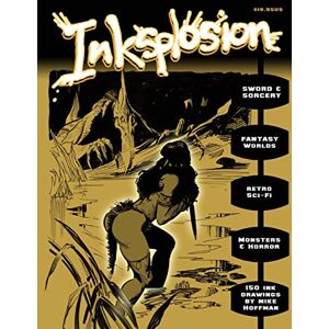 Hoffman, Mike Inksplosion: 150 Ink Drawings by Mike Hoffman Hoffman, Mike Inksplosion: 150 Ink Drawings by Mike Hoffman