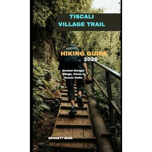 MIND, BENNETT TISCALI VILLAGE TRAIL HIKING GUIDE 2026: Ancient Nuragic Village, Caves & Scenic Paths MIND, BENNETT TISCALI VILLAGE TRAIL HIKING GUIDE 2026: Ancient Nuragic Village, Caves & Scenic Paths