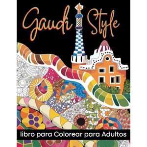 Honor, Joyce Gaudí Style: Libro para colorear para adultos: ¡preciosos dibujos de las obras de Gaudí para colorear y aliviar la ansiedad y el estrés! (Stress Relief Coloring Book) Honor, Joyce Gaudí Style: Libro para colorear para adultos: ¡preciosos dibujos de las obras de Gaudí para colorear y aliviar la ansiedad y el estrés! (Stress Relief Coloring Book)