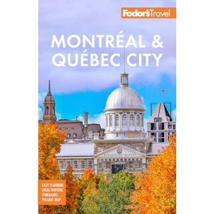 Fodor’s Travel Guides Fodor's Montreal & Quebec City (Full-color Travel Guide) Fodor’s Travel Guides Fodor's Montreal & Quebec City (Full-color Travel Guide)