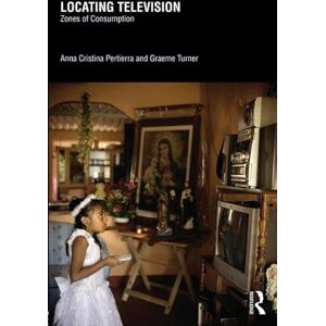 Pertierra, Anna Cristina Locating Television: Zones of Consumption Pertierra, Anna Cristina Locating Television: Zones of Consumption