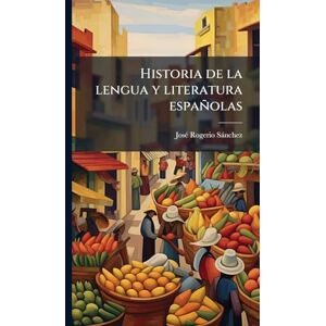 Rogerio Sànchez, Josã(c) Historia de la lengua y literatura españolas Rogerio Sànchez, Josã(c) Historia de la lengua y literatura españolas