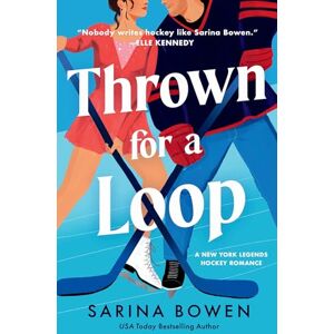 Bowen, Sarina Thrown for a Loop: A New York Legends Hockey Romance: 1 Bowen, Sarina Thrown for a Loop: A New York Legends Hockey Romance: 1