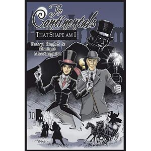 Hughes, Darryl The Continentals: That Shape Am I (The Complete Graphic Novel. A Historical Victorian Steampunk Murder Mystery Thriller Books) Hughes, Darryl The Continentals: That Shape Am I (The Complete Graphic Novel. A Historical Victorian Steampunk Murder Mystery Thriller Books)