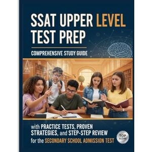 Felton, Roy SSAT Upper Level Test Prep: Comprehensive Study Guide with Practice Tests, Proven Strategies, and Step-by-Step Review for the Secondary School Admission Test Felton, Roy SSAT Upper Level Test Prep: Comprehensive Study Guide with Practice Tests, Proven Strategies, and Step-by-Step Review for the Secondary School Admission Test