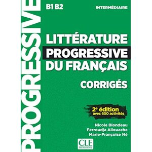 Ne, Marie-Francoise Littérature progressive du français Niveau intermédiaire (B1/B2) Corrigés: Corriges intermedi Ne, Marie-Francoise Littérature progressive du français Niveau intermédiaire (B1/B2) Corrigés: Corriges intermedi