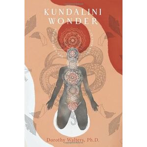 Walters, Dorothy Kundalini Wonder: The god/goddess in Your Body (Kundalini Awakening) Walters, Dorothy Kundalini Wonder: The god/goddess in Your Body (Kundalini Awakening)