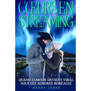 jones, Henry Cœurs en Streaming Une Romance de Noël Moderne: Quand l'amour devient viral sous les aurores boréales jones, Henry Cœurs en Streaming Une Romance de Noël Moderne: Quand l'amour devient viral sous les aurores boréales